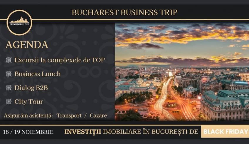 De Black Friday, compania Proimobil organizează un business trip de excepție la București!